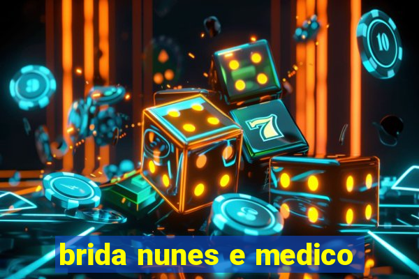 brida nunes e medico